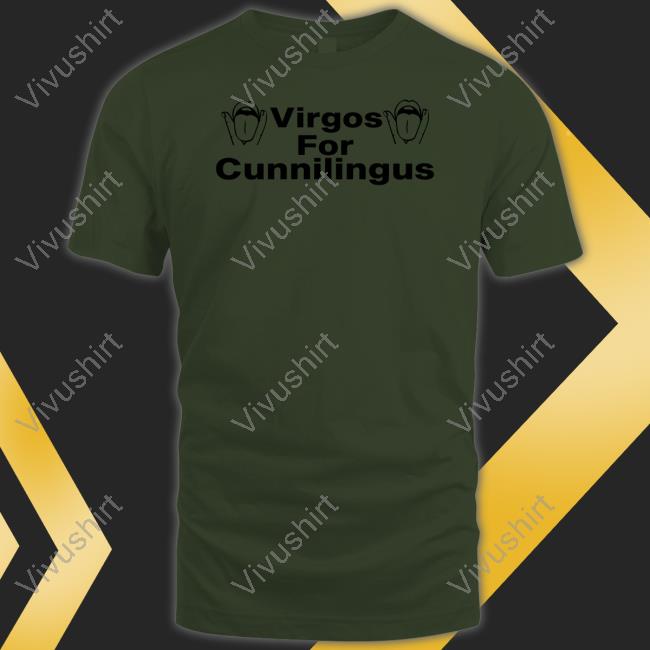 Virgos For Cunnilingus Hoodie Shirts That Go Hard Virgos For Cunnilingus T Shirt Shirtsthtgohard