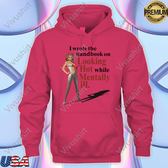 Vintagefantasy Magazine I Wrote The Handbook On Looking Hot While Mentally Ill T Shirt Vintagefantasy I Wrote The Handbook On Looking Hot While Mentally Ill Shirt