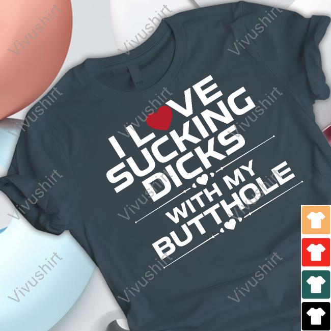 Wushu I Love Sucking Dicks With My Butthole Official Shirt