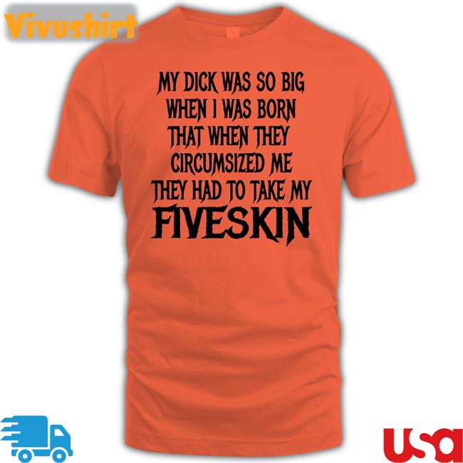 My Dick Was So Big When I Was Born That When They Circumsized Me Hoodie Shirts That Go Hard