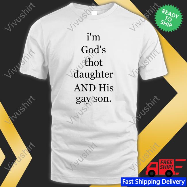 I'm God's Thot Daughter And His Gay Son Hoodie I'm God's Thot Daughter And His Gay Son Sweatshirt