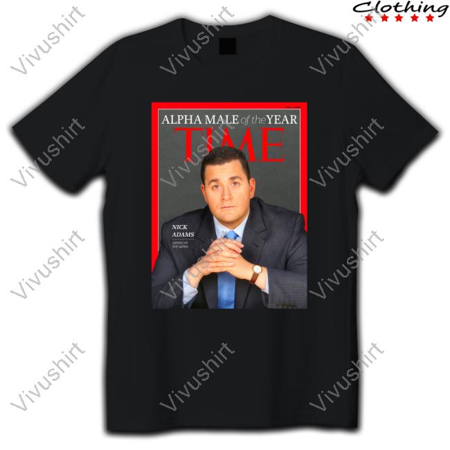 Nick Adams Alpha Male Of The Year Time Shirts