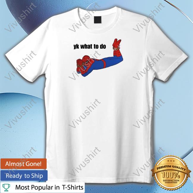 Spooderman Yk What To Do Shirt, Hoodie, Sweater, Tank Top And Long Sleeve Tee