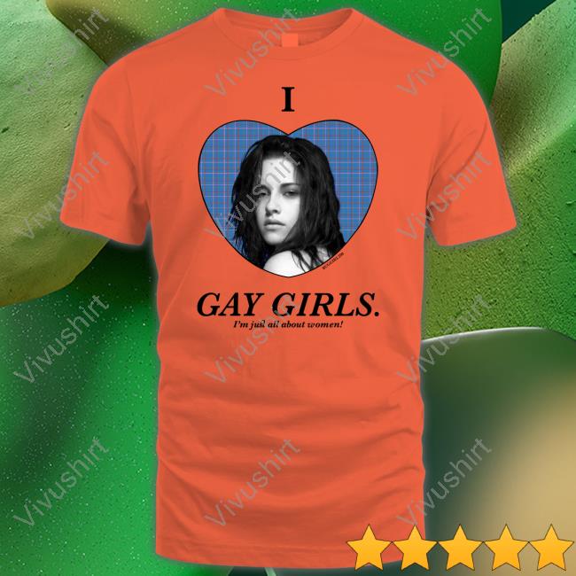 Buggirl200 Store I Love Gay Girls I'm Just All About Women Shirts