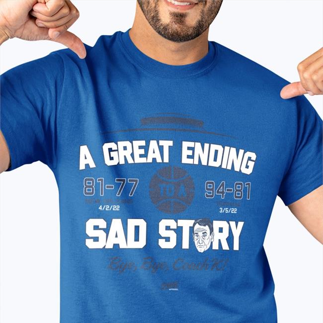 A Great Ending 81 77 To A 97 81 Sad Story Tees
