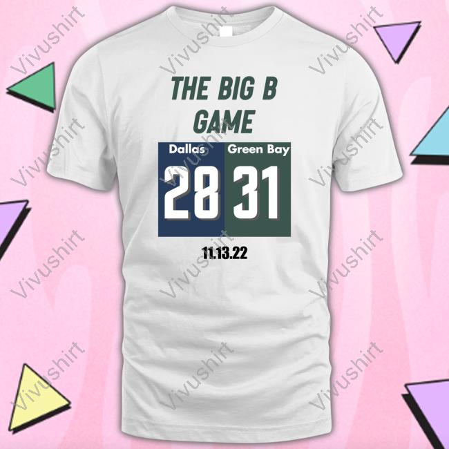 The Big B Game Dallas 28 Green Bay 31 Tee Shirt