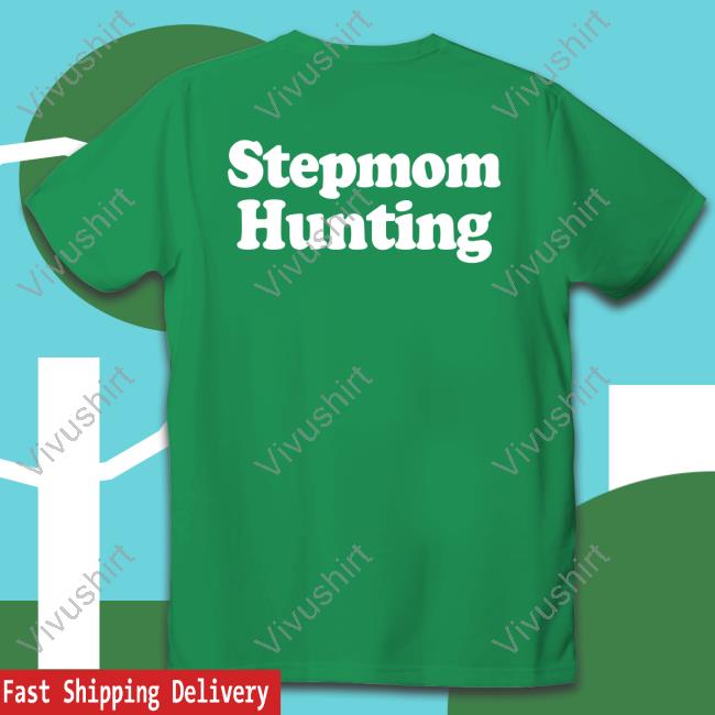 Stepmom Hunting T Shirt