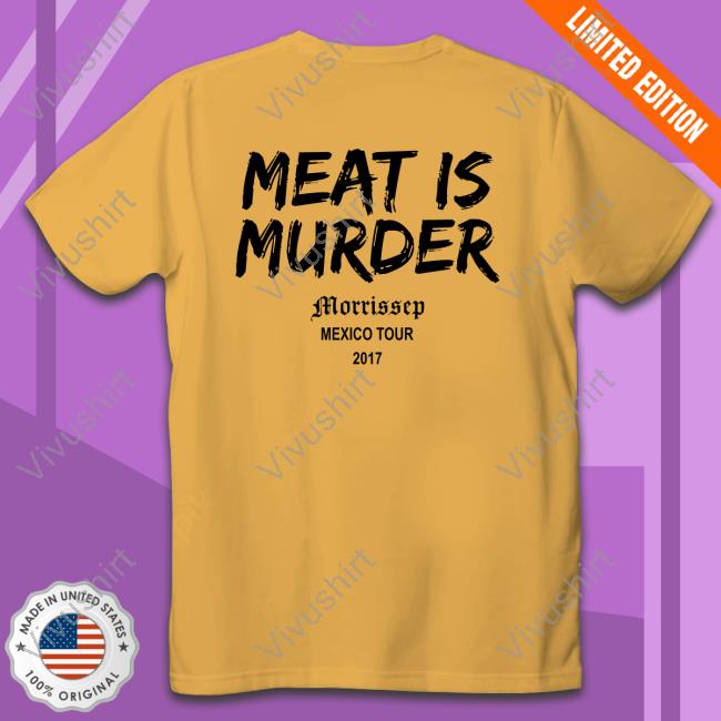 Meat Is Murder Morrissey Mexico Tour 2017 Shirt