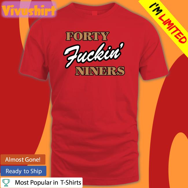 Forty Fuckin' Niners Long Sleeve Shirt