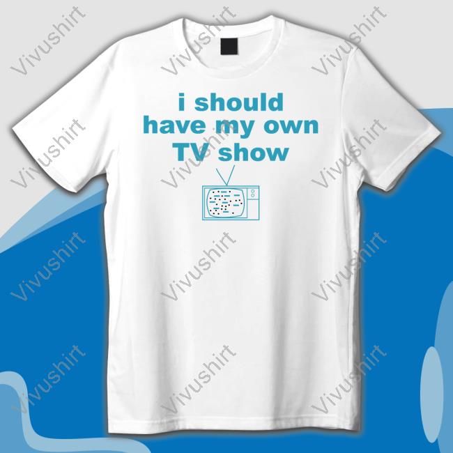 Baby Miley Wearing I Should Have My Own Tv Show Shirt