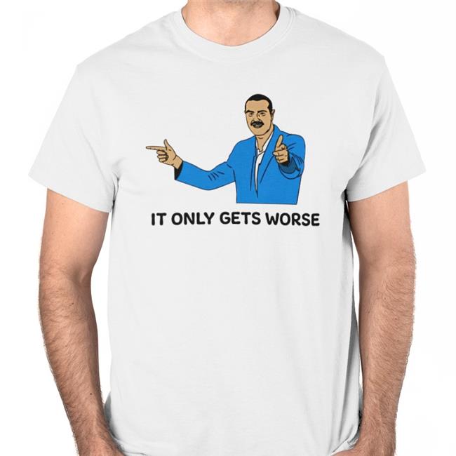 Trashcan Paul It Only Gets Worse Sweatshirt Shitheadsteve Merch