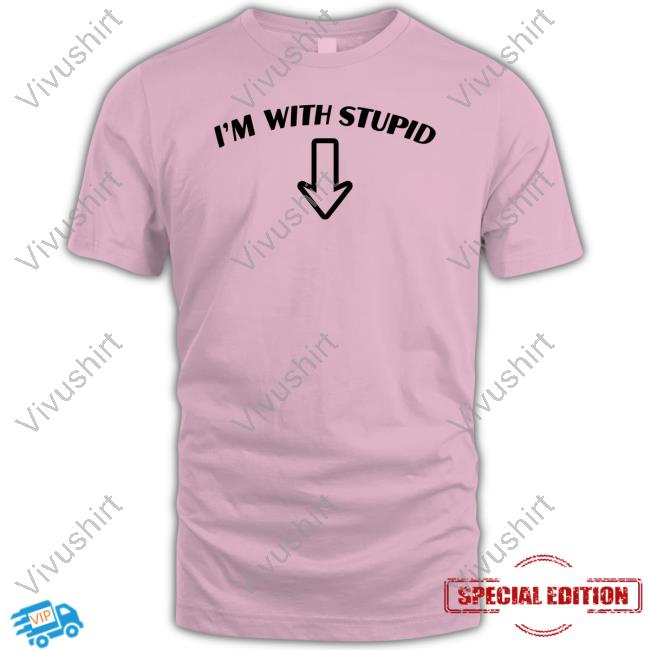 I'm With Stupid Sweatshirt Goodshirts