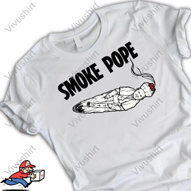 Shirts That Go Hard Smoke Pope Shirt