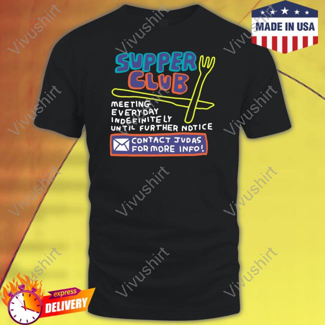 Zoe Bread Supper Club Meeting Everyday Indefinitely Until Further Notice Shirts