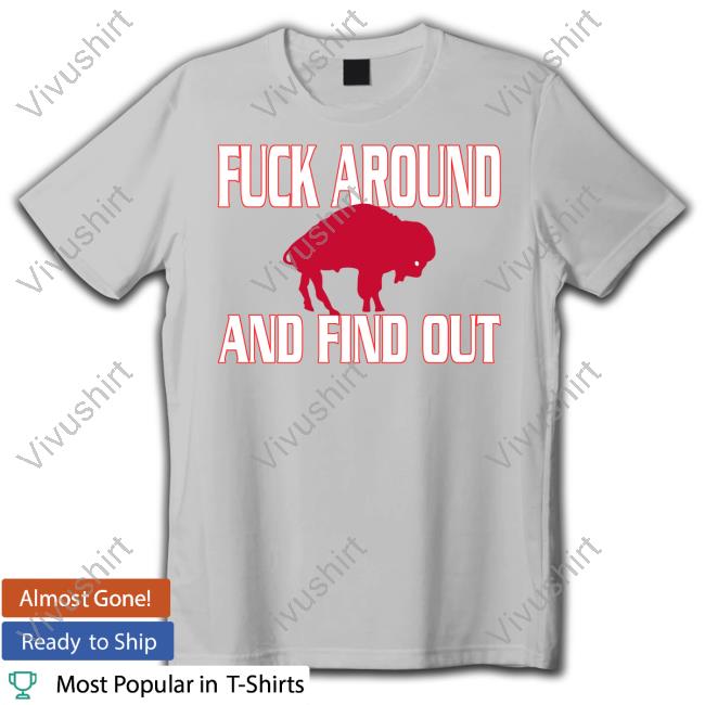 Bills Mafia Fuck Around And Find Out Funny T Shirt