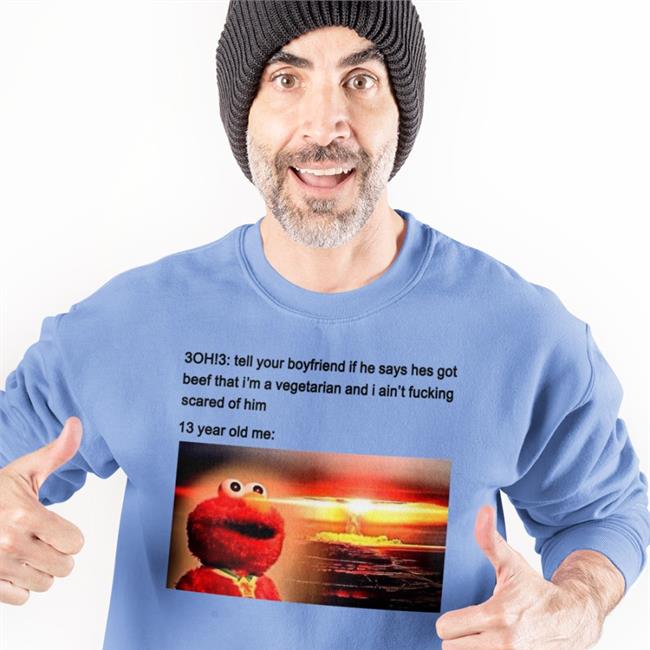 3Oh3 Tell Your Boyfriend If He Says Hes Got Beef Sweatshirt