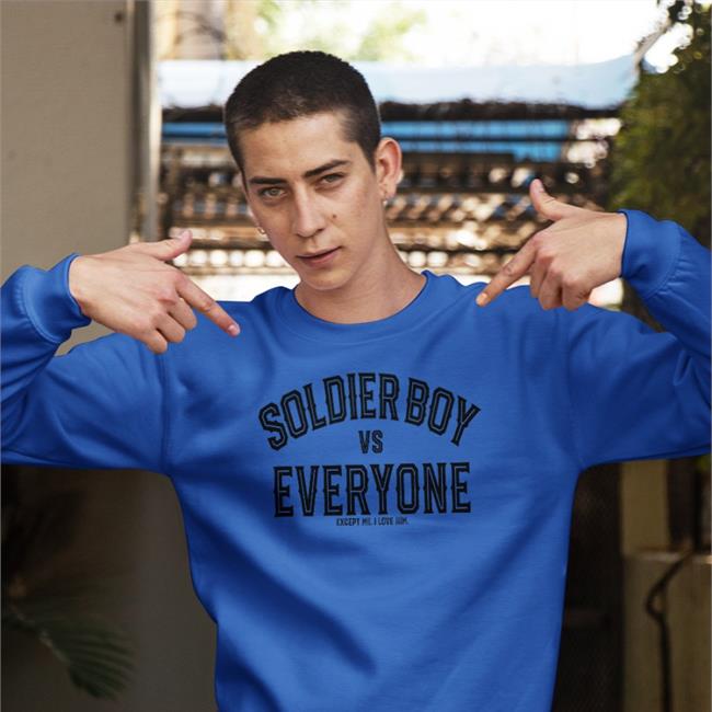 Soldier Boy Vs Everyone Except Me I Love Him Hoodie