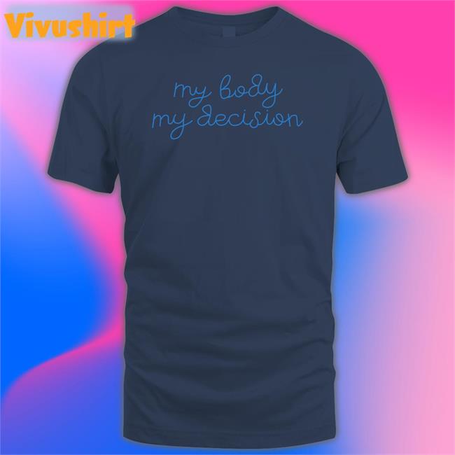 My Body My Decision Long Sleeve T Shirt
