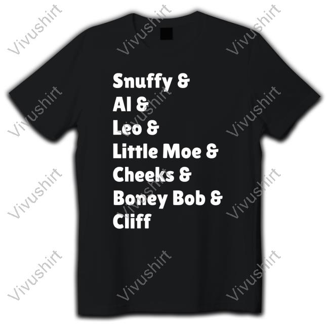 Snuffy Al Leo Little Moe Cheeks Boney Bob Cliff You've Been Smoochin With Everybody New Shirt