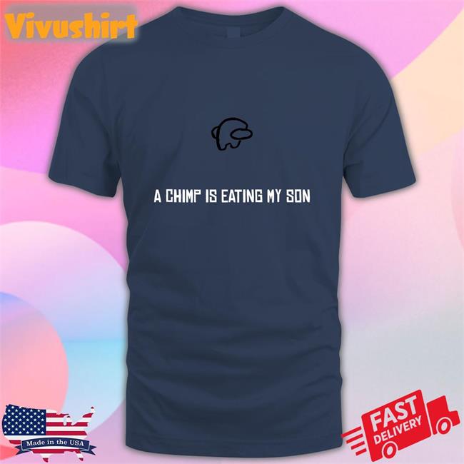 A Chimp Is Eating My Son Funny T Shirt