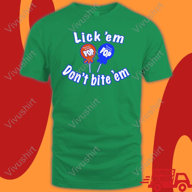 Lick 'Em Don't Bite 'Em Tootsie Roll Pop Hoodie Bellalooks Bella Hadid Lick 'Em Don't Bite 'Em Tootsie Roll Pop Funny T Shirt