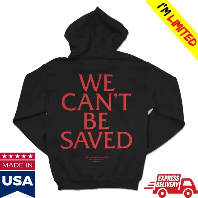 Fitforaking Band Merch We Can't Be Saved Hoodie