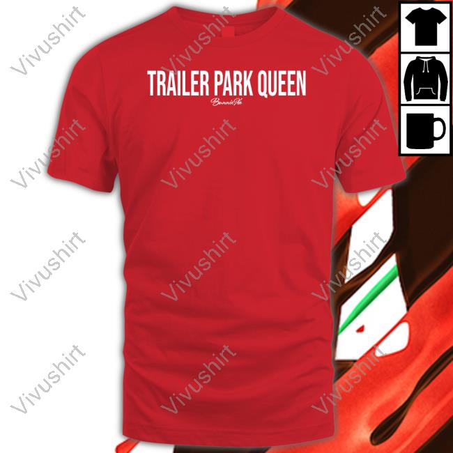 Rianna Conner Carpenter Trailer Park Queen Bunnie Xo T Shirts Omgitsbunnie