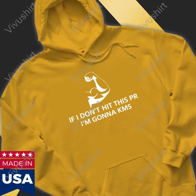 Shopify Merch If I Don't Hit This Pr I'm Gonna Kms Shirt Hoodie