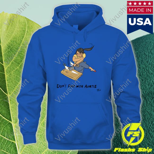 Don't Fuck With Auntie shirt, hoodie, tank top, sweater and long sleeve t-shirt