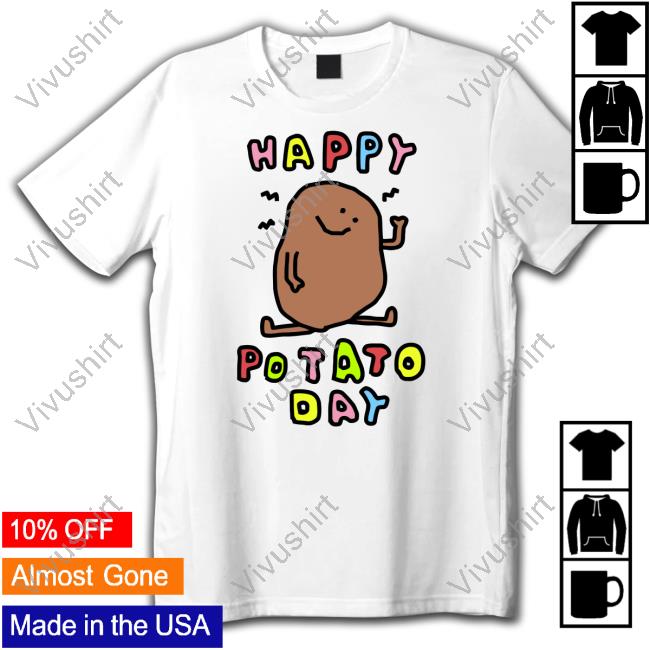 Zoe Bread Shop Happy Potato Day Shirts