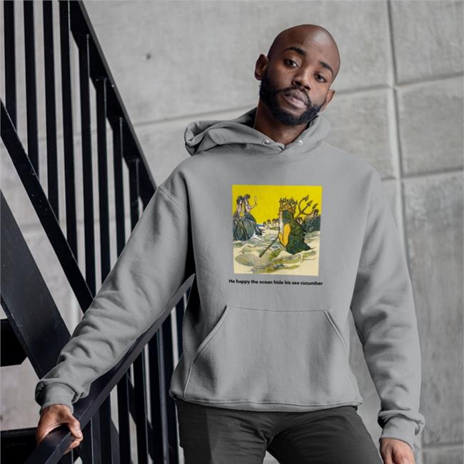 Poorly Translated Shirts He Happy The Ocean Hide His Sea Cucumber Sweatshirt