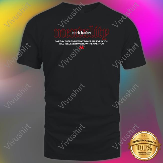 Mentality One Day The People That Didn’T Believe In You Will Tell Everyone How They Met You Sweatshirt