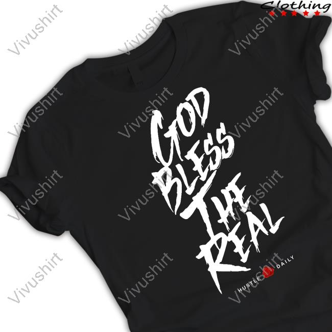 God Bless The Real Hustle Daily New Shirt