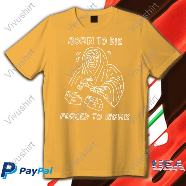 Born To Die Force To Work Hoodie