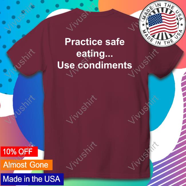 Goodshirts Practice Safe Eating Use Condiments Long Sleeve Tee Shirt