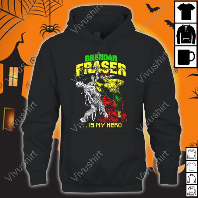 Brendan Fraser Is My Hero Shirts