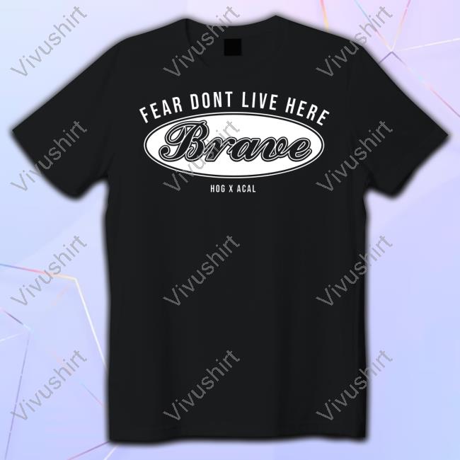Hang Over Gang Merch Fear Dont Live Here Brave Shirt