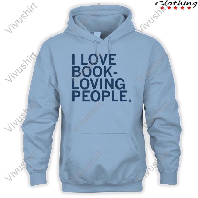 I Love Book Loving People Hoodie Volumes Bookcafe