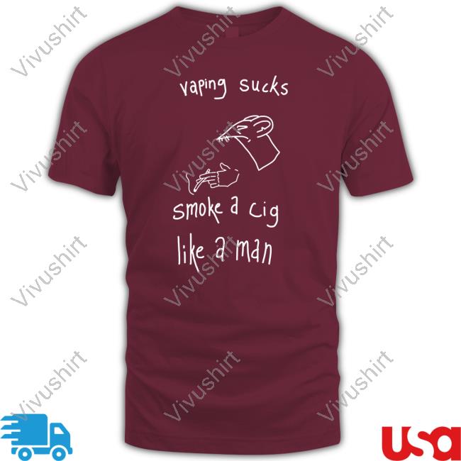 Vaping Sucks Smoke A Cig Like A Man Shirt Heart Attack Man Vaping Sucks Smoke A Cig Like A Man Hoodie Heartattackmane