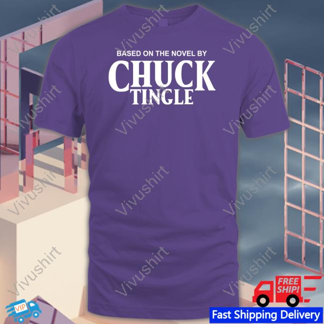 Chuck Tingle Based On The Novel Shirt