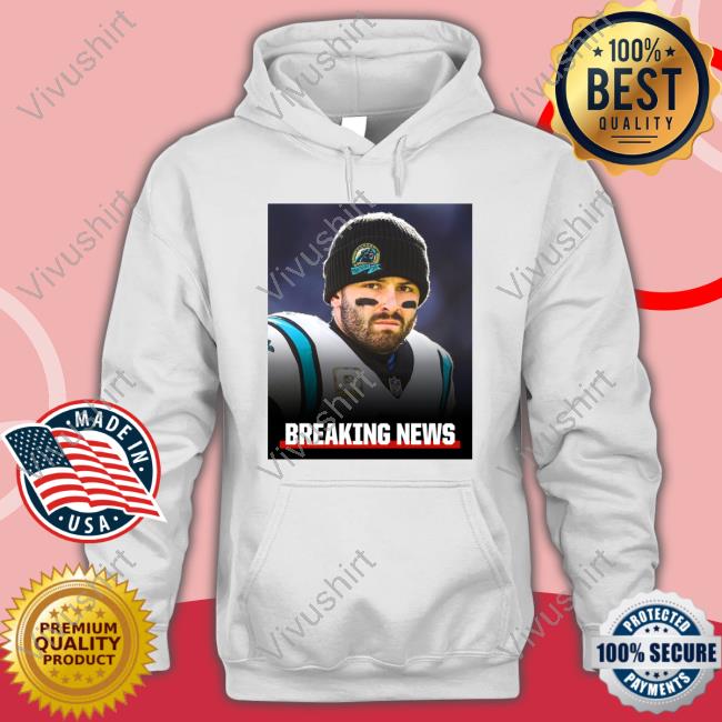 The Panthers Baker Mayfield Breaking News Shirts