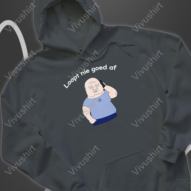 Loopt Nie Goed Af Hoodie