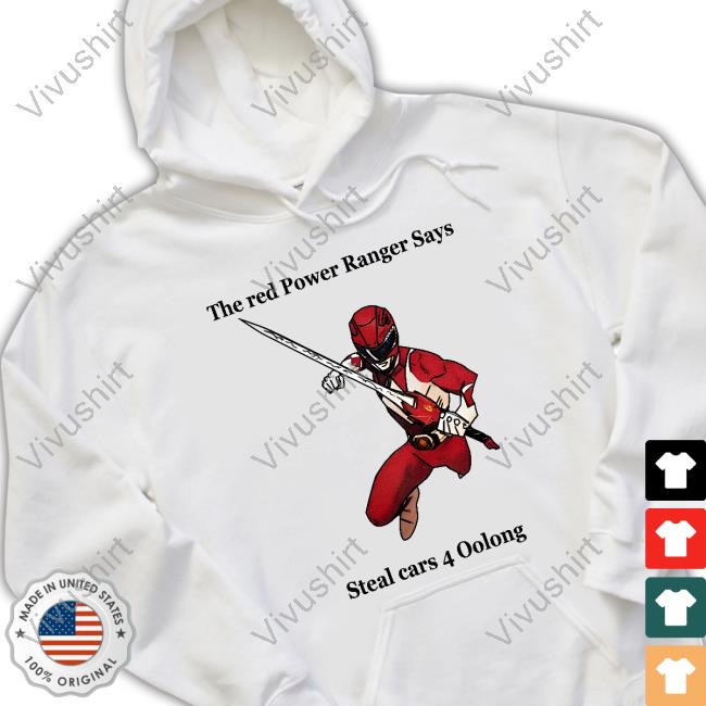 The Red Power Ranger Says Steal Cars 4 Oolong Hoodie Oolongli420