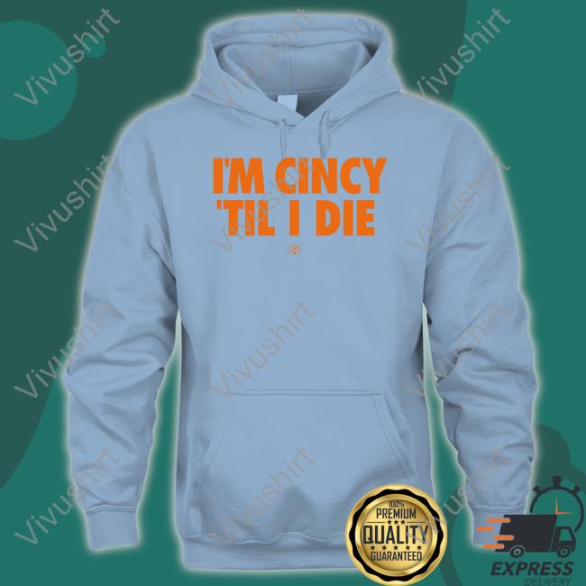 I'm Cincy 'Til I Die Sweatshirt