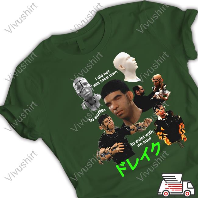 Robot Rapper I Did Not Ask To Be Born To Suffer To Exist With No Soul T Shirt Shirts That Go Hard Store Robot Rapper I Did Not Ask To Be Born To Suffer To Exist With No Soul T Shirt