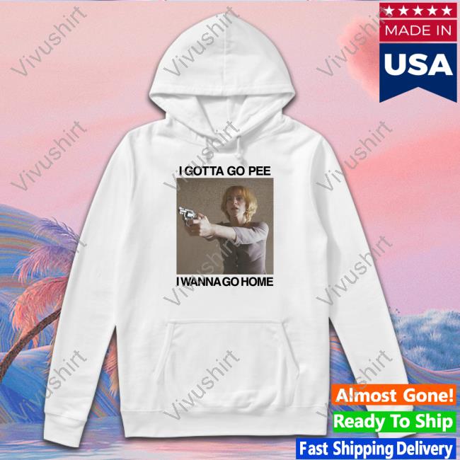 Thegoodshirts I Gotta Go Pee I Wanna Go Home Sweatshirt Shirts That Go Hard I Gotta Go Pee I Wanna Go Home Sweatshirt