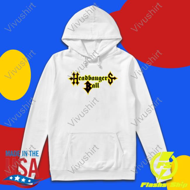 Headbauger Ball Tee Shirt Headbauger Ball Sweatshirt