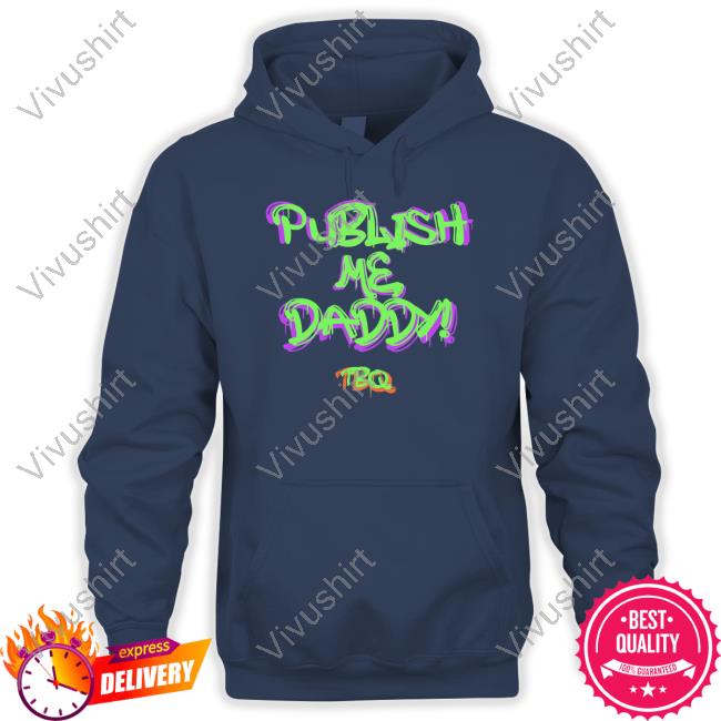 Publish Me Daddy Tbq Hoodie