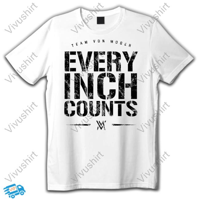 Official Team Von Moger Every Inch Counts T-Shirt