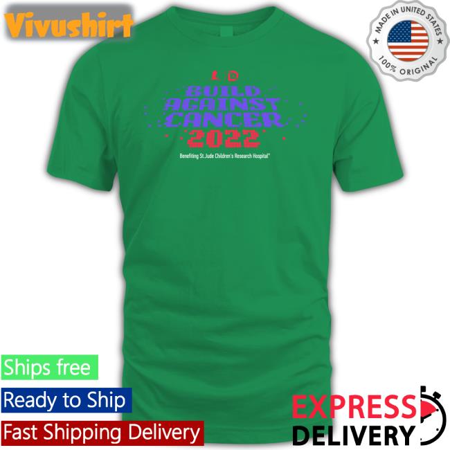 Drlupo Store Build Against Cancer 2022 Shirt